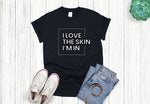 Load image into Gallery viewer, I Love The Skin I’m In T-shirt
