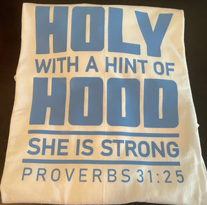 Holy w/ Hint of Hood (Proverbs 31:25) T-shirt