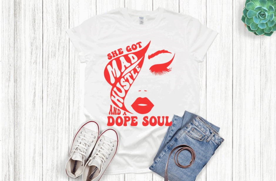 She Got Mad Hustle And A Dope Soul T-shirt