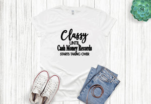 Classy Until Cash Money Records T-shirt